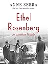 Ethel Rosenberg by Anne Sebba