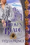 The Broken Blade (The Stolen Crown Trilogy, #2)