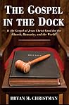 The Gospel in the Dock: Is the Gospel of Jesus Christ Good for the Church, Humanity, and the World?