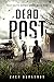 Dead Past: A Post-Apocalyptic Zombie Thriller (Dead South Book 5)