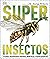 Superinsectos (Súper): y ot...