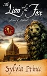 The Lion and the Fox: A Novel of Machiavelli's Florence