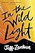 In the Wild Light by Jeff Zentner
