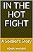 In the Hot Fight: A Soldier...