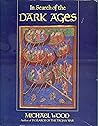 In Search of the Dark Ages by Michael Wood