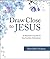 Draw Close to Jesus: A Woman's Guide to Eucharistic Adoration