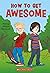 How to Get Awesome
