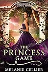 The Princess Game by Melanie Cellier