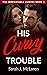 His Curvy Trouble (The Irresistible Curves Book 1)
