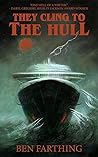 They Cling to the Hull by Ben Farthing