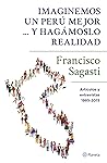 Imaginemos un Perú mejor ... y hagámoslo realidad by Francisco Sagasti