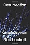Resurrection: A Supernatural Downfall