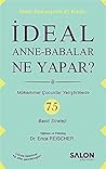 Ideal Anne Babalar Ne Yapar?; Mükemmel Cocuklar Yetistirmede 75 Basit Strateji