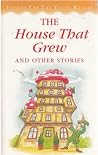 House That Grew and Other Stories House That Grew and Other Stories