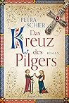 Das Kreuz des Pilgers by Petra Schier