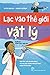 Lạc vào thế giới vật lý