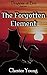 The Forgotten Element by Chester Young The Forgotten Element by Chester Young