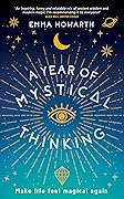 A Year of Mystical Thinking: Make Life Feel Magical Again