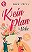 (K)ein Plan für die Liebe