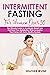 Intermittent Fasting For Women Over 50 by Heather Irvine