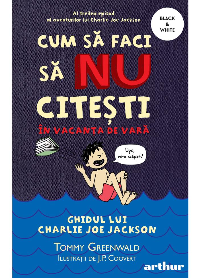 Cum să faci să NU citești în vacanța de vară (Charlie Joe Jackson, #3)