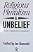 Religious Pluralism and Unbelief: Studies Critical and Comparative
