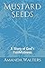 Mustard Seeds: A Story of G...