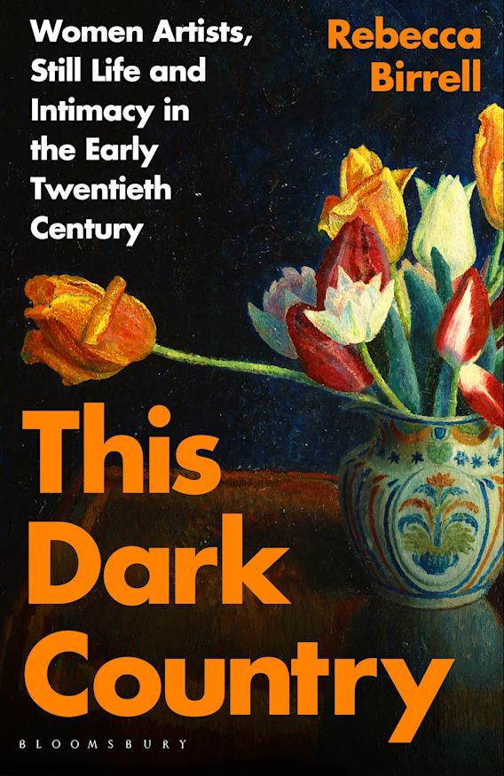 This Dark Country: Women Artists, Still Life and Intimacy in the Early Twentieth Century (Hardcover)