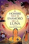 Book cover for El hombre que se enamoró de la luna (Spanish Edition)