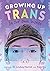 Growing Up Trans: In Our Own Words