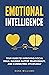 Emotional Intelligence: Your Guide to Improving Social Skills, Building Happier Relationships, and Connecting Effortlessly