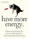 Have More Energy by Peter Hollins