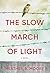 The Slow March of Light by Heather B. Moore