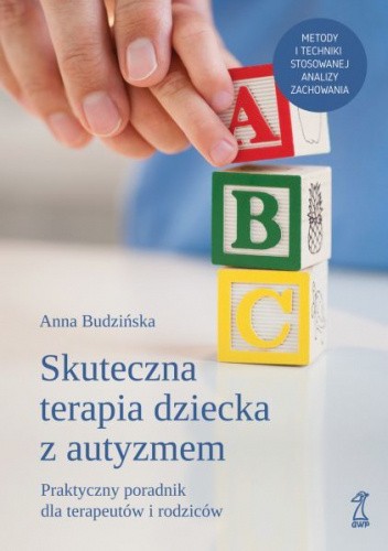 Skuteczna terapia dziecka z autyzmem. Praktyczny podręcznik dla terapeutów i rodziców (Paperback)