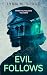 Evil Follows (When Evil Fol...