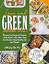 Lean and Green Cookbook For Beginners 2022: Over 1300 Delicious Recipes. Keep Healthy By Harnessing the Power Of "Fueling Hacks Meals" With 5 & 1 and 4 ... Recipes Includes) (Correct Lifestyle 3) Lean and Green Cookbook For Beginners 2022: Over 1300 Delicious Recipes. Keep Healthy By Harnessing the Power Of "Fueling Hacks Meals" With 5 & 1 and 4 ... Recipes Includes) (Correct Lifestyle 3)