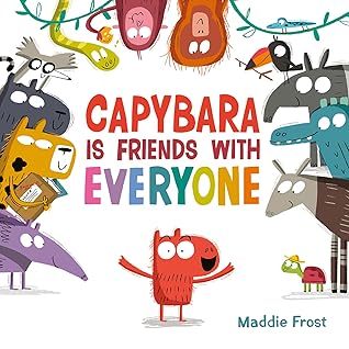 Capybara Is Friends with Everyone: A Silly, Heartwarming Picture Book About Friendship and Boundaries for Kids (Ages 4-8)