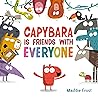 Capybara Is Friends with Everyone by Maddie Frost