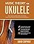 Music Theory for Ukulele: Master the Essential Knowledge with this Easy, Step-by-Step Method for Beginner to Intermediate Players