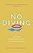 No Diving: 10 Ways to Avoid the Shallow End of Your Faith and Go Deeper into the Bible