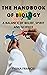 The Handbook of Biology: A ...