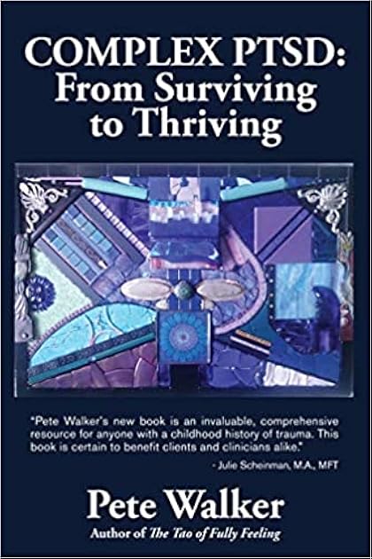 Complex PTSD: From Surviving to Thriving - A Guide and Map for Recovering from Childhood Trauma