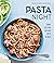 Pasta Night: Dinner Solutions for Every Day of the Week (Williams-Sonoma)