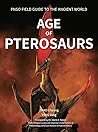 Age of Pterosaurs (PNSO Field Guide to the Ancient World, 2)