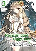 Reincarnated as the Piggy Duke: This Time I’m Gonna Tell Her How I Feel! Volume 3