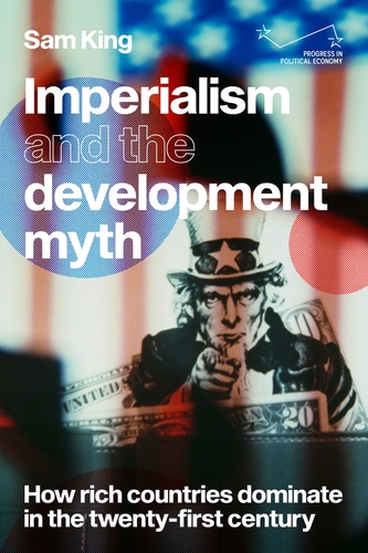 Imperialism and the Development Myth : How Rich Countries Dominate in the Twenty-First Century (Hardcover)