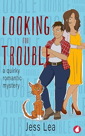 Looking for Trouble: A Quirky Romantic Mystery