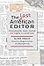 The Last American Editor: C...