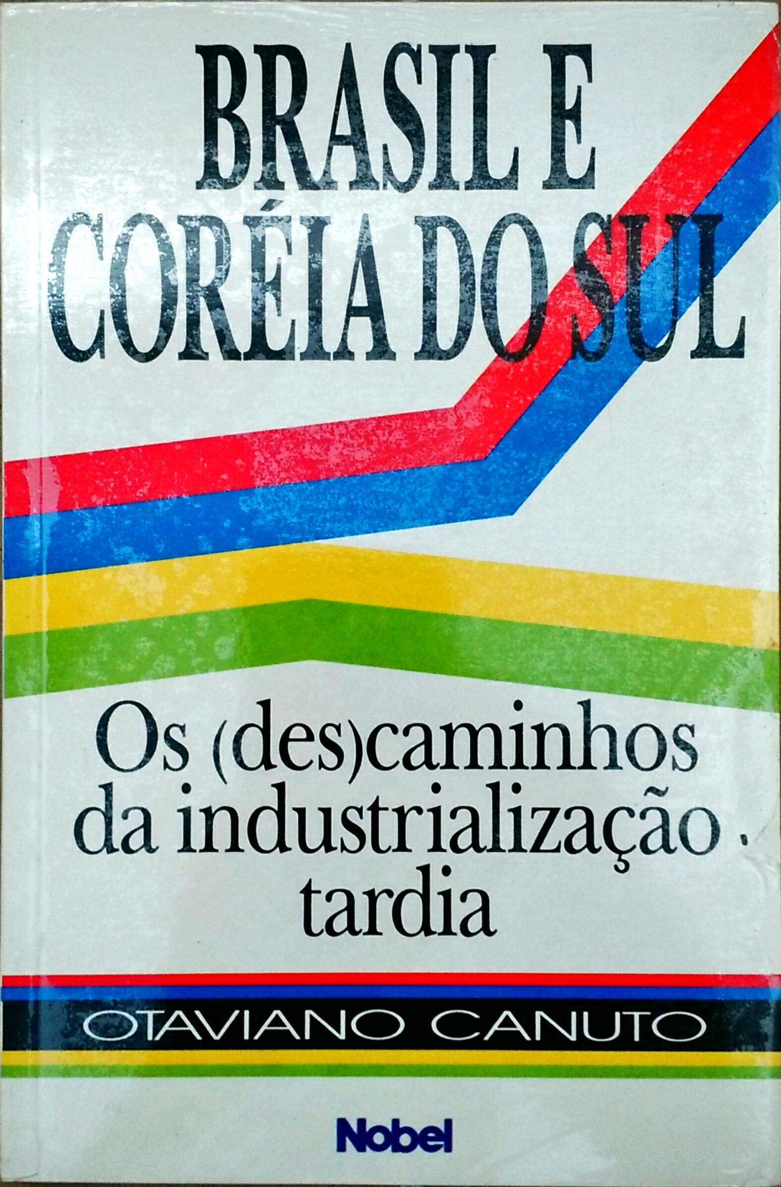 Brasil e Coréia do Sul: os (des)caminhos da industrialização tardia
