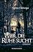 Wer die Ruhe sucht (German Edition)